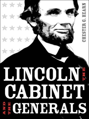 cover image of Lincoln, the Cabinet, and the Generals